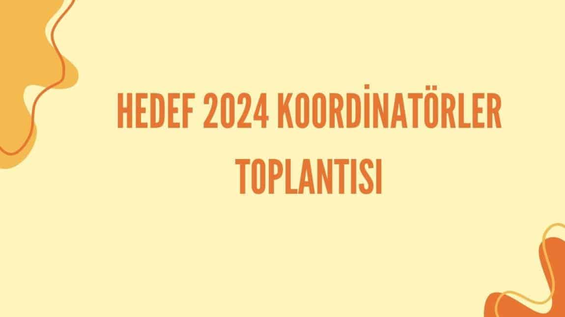 HEDEF 2024 KOORDİNATÖRLER TOPLANTISI